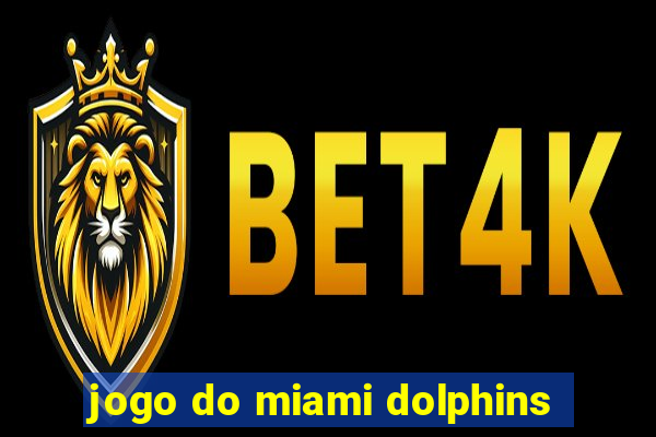 jogo do miami dolphins